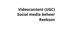 Videocontent UGC Social media beheer Reeksen