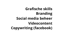 Grafische skills Branding Social media beheer Videocontent Copywriting facebook